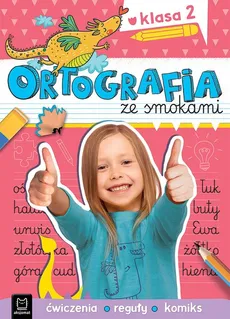 Ortografia ze smokami Ćwiczenia reguły komiks Klasa 2 - Bator Agnieszka, Michalec Bogusław