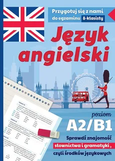 Egzamin ósmoklasisty Język angielski Przygotuj A2/B1 - Anna Wiśniewska, Małgorzata Szewczak