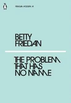 The Problem that Has No Name - Outlet - Betty Friedan