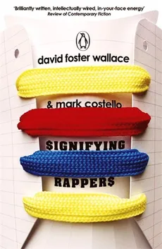 Signifying Rappers - Mark Costello, Wallace David Foster