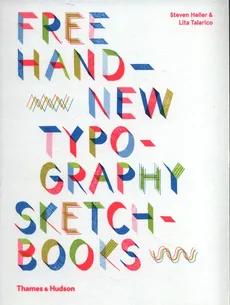 Free Hand New Typography Sketchbooks - Steven Heller, Lita Talarico