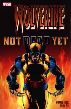 Wolverine: Not Dead Yet - Warren Ellis, Yu Leinil Francis