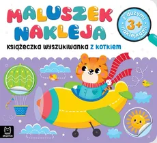 Maluszek nakleja Książeczka wyszukiwanka z kotkiem z dużymi naklejkami 3+ - Agnieszka Bator
