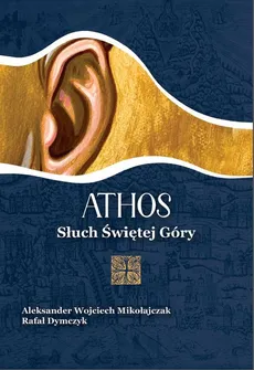 Athos. Słuch Świętej Góry - Outlet - Rafał Dymczyk, Mikołajczak Wojciech Aleksander