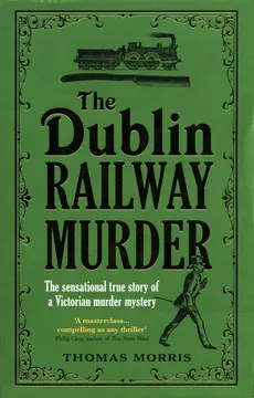 The Dublin Railway Murder - Thomas Morris