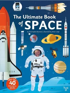 The Ultimate Book of Space - Anne-Sophie Baumann, Olivier Latyk