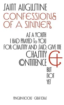 Confessions of a Sinner - Saint Augustine