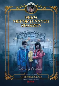 Ogromne okno Seria niefortunnych zdarzeń Tom 3 - Snicket Lemony