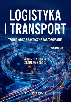 Logistyka i transport - Zdzisław Kordel, Andrzej Kuriata