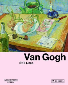 Van Gogh: Still Lifes - Outlet - Michael Philipp, Ortrud Westheider