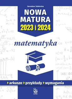 Nowa matura 2023 I 2024 Matematyka - Outlet - Jarosław Jabłonka