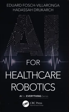 AI for Healthcare Robotics - Hadassah Drukarch, Eduard Fosch-Villaronga