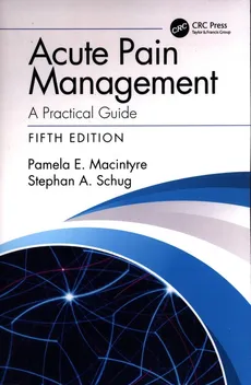 Acute Pain Management - Macintyre Pamela E., Schug Stephan A.