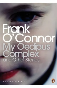 My Oedipus Complex and Other Stories - Frank Oconnor