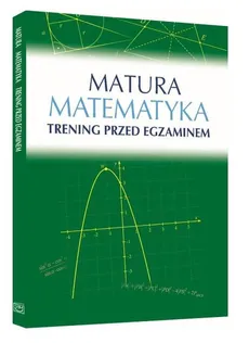 Matura Matematyka Trening przed egzaminem - Outlet - Roman Wosiek