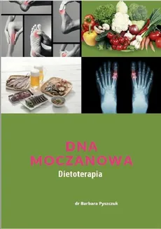Dna Moczanowa Dietoterapia - Barbara Pyszczuk
