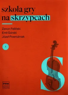 Szkoła gry na skrzypcach 1 - Zenon Feliński, Emil Górski, Józef Powroźniak
