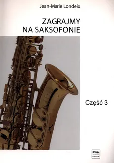 Zagrajmy na saksofonie cz.3 - Jean-Marie Londeix, Jean-Marie Londeix