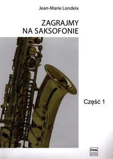 Zagrajmy na saksofonie cz.1 - Jean-Marie Londeix, Jean-Marie Londeix
