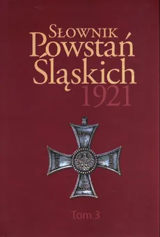 Słownik Powstań Śląskich 1921 Tom 3 - Outlet