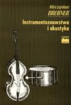 Instrumentoznawstwo i akustyka - Mieczysław Drobner