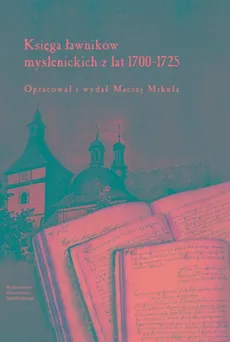 Księga ławników myślenickich z lat 1700-1725 - Maciej Mikuła