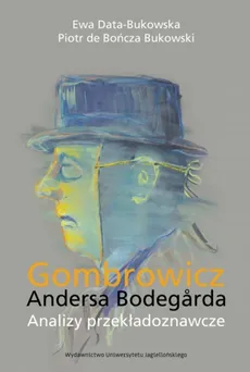 Gombrowicz Andersa Bodegarda - Ewa Data-Bukowska, Piotr De Bończa Bukowski