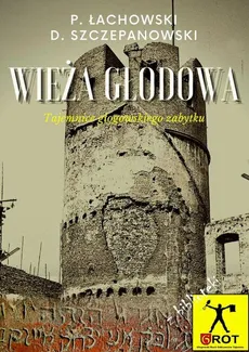 Wieża Głodowa - Damian Szczepanowski, Paweł Łachowski