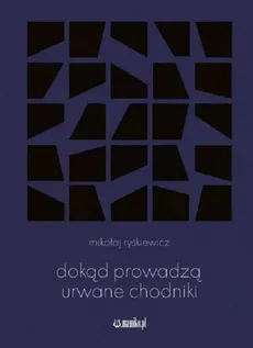 Dokąd prowadzą urwane chodniki - Mikołaj Ryśkiewicz
