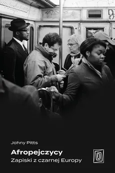Afropejczycy Zapiski z czarnej Europy - Outlet - Johny Pitts