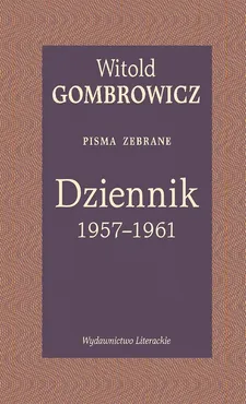 Dziennik 1957-1961 Pisma zebrane - Witold Gombrowicz