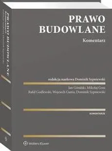 Prawo budowlane. Komentarz - Dominik Sypniewski, Jan Góralski, Mikołaj Goss, Rafał Godlewski, Wojciech Gunia