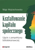 Kształtowanie kapitału społecznego - Maja Wojciechowska
