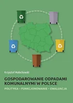Gospodarowanie odpadami komunalnymi w Polsce - Krzysztof Małachowski