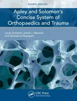 Apley and Solomon's Concise System of Orthopaedics and Trauma - Selvadurai Nayagam