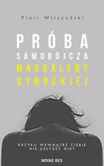 Próba samobójcza Magdaleny Synockiej - Piotr Wilczyński