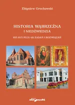 Historia Wąbrzeźna i Niedźwiedzia - Zbigniew Grochowski