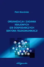 Organizacja i zadania krajowych izb gospodarczych sektora telekomunikacji - Piotr Marciniak