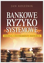 Bankowe ryzyko systemowe - Jan Koleśnik