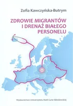 Zdrowie migrantów i drenaż białego personelu - Zofia Kawczyńska-Butrym