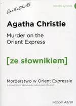 Murder on the Orient Express Morderstwo w Orient Expressie z podręcznym słownikiem angielsko-polskim - Agatha Christie