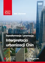 Transformacja i promocja Interpretacja urbanizacji Chin - Wei Jianwen