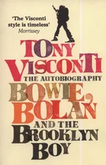 Tony Visconti: The Autobiography - Tony Visconti