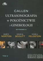 Callen. Ultrasonografia w położnictwie i ginekologii . Tom 2 - Scoutt L.M.