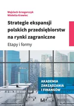 Strategie ekspansji polskich przedsiębiorstw na rynki zagraniczne - Wojciech Grzegorczyk