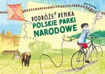 Polskie Parki Narodowe Podróże Benka - Alicja Gadomska