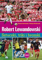 Robert Lewandowski Sztuczki, triki i bramki - Tomasz Bocheński