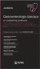 Gastroenterologia dziecięca w codziennej praktyce - Andrea Horvath