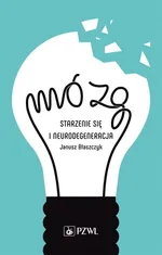 Mózg. Starzenie się i neurodegeneracja - Janusz Błaszczyk