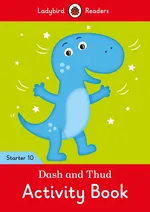 Dash and Thud Activity Book Ladybird Readers Starter Level 10